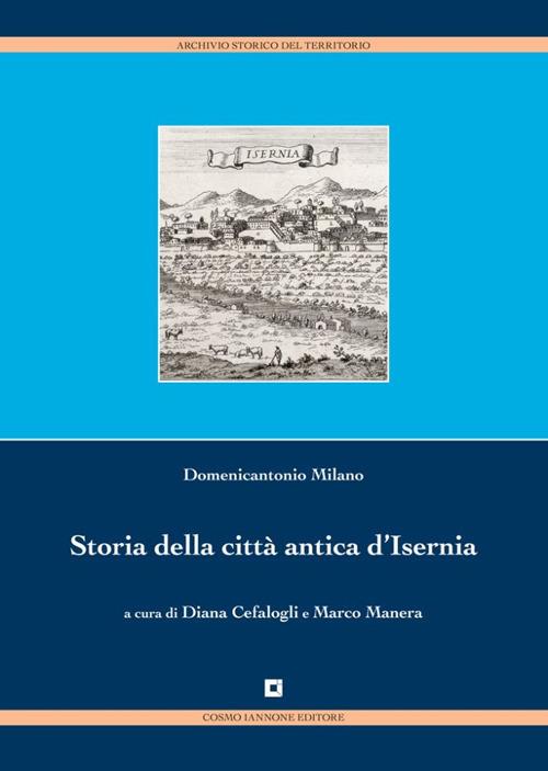 Storia della città antica di Isernia - Domenicantonio Milano - Libro -  Cosmo Iannone Editore - | laFeltrinelli