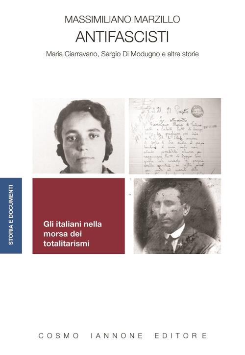 Antifascisti. Maria Ciarravano, Sergio Di Modugno e altre storie - Massimiliano Marzillo - copertina