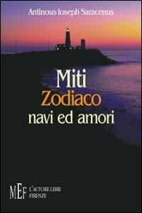 Miti, zodiaco, navi ed amori - Antinous I. Saracenus - copertina