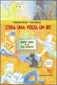 C'era una volta un bit - Caterina Pavan,Ivan Manca - copertina