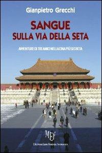 Sangue sulla via della seta - Gianpietro Grecchi - copertina