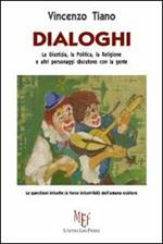 Dialoghi. La giustizia, la politica, la religione e altri personaggi discutono con la gente