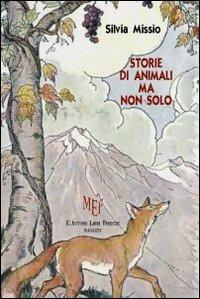 Storie di animali, ma non solo - Silvia Missio - copertina