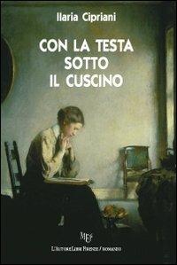 Con la testa sotto il cuscino - Ilaria Cipriani - copertina