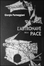 L'astronave della pace. Una scoperta eccezionale: energia prodotta dal pensiero!