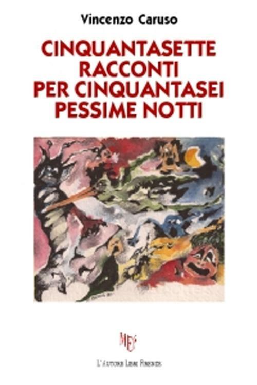 Cinquantasette racconti per cinquantasei pessime notti - Vincenzo Caruso - copertina