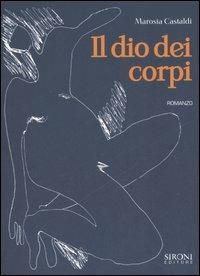 Il dio dei corpi - Marosia Castaldi - copertina