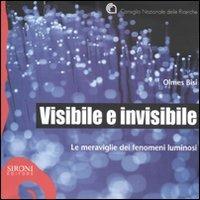 Visibile e invisibile. Le meraviglie dei fenomeni luminosi - Olmes Bisi - copertina