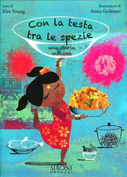 Con la testa fra le spezie. Una storia indiana. Ediz. illustrata - Kim Young,Anna Godeassi - copertina