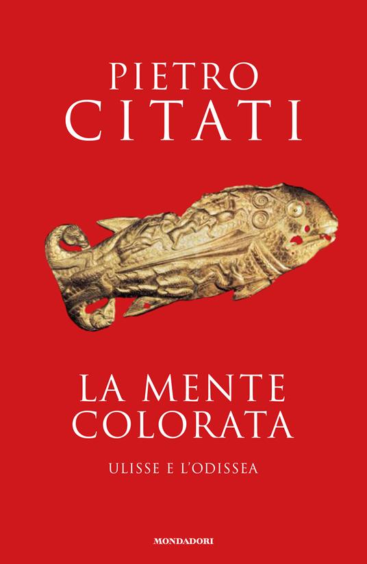 La mente colorata. Ulisse e l'«Odissea» - Pietro Citati - ebook