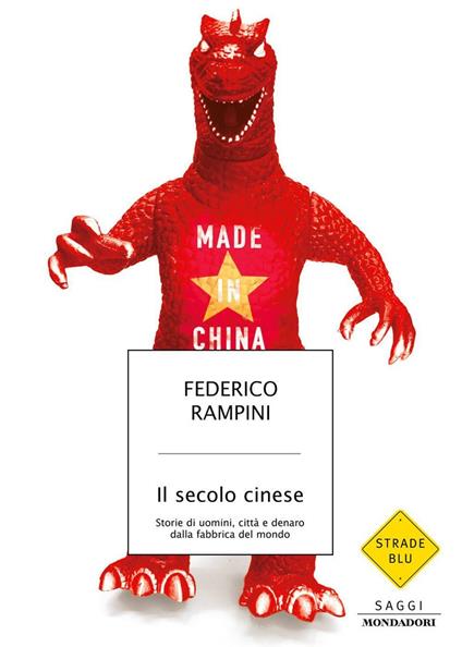 Il secolo cinese. Storie di uomini, città e denaro dalla fabbrica del mondo - Federico Rampini - ebook