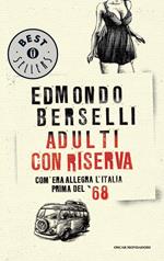 Adulti con riserva. Com'era allegra l'Italia prima del '68