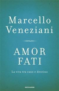 Amor fati. La vita tra caso e destino - Marcello Veneziani - ebook