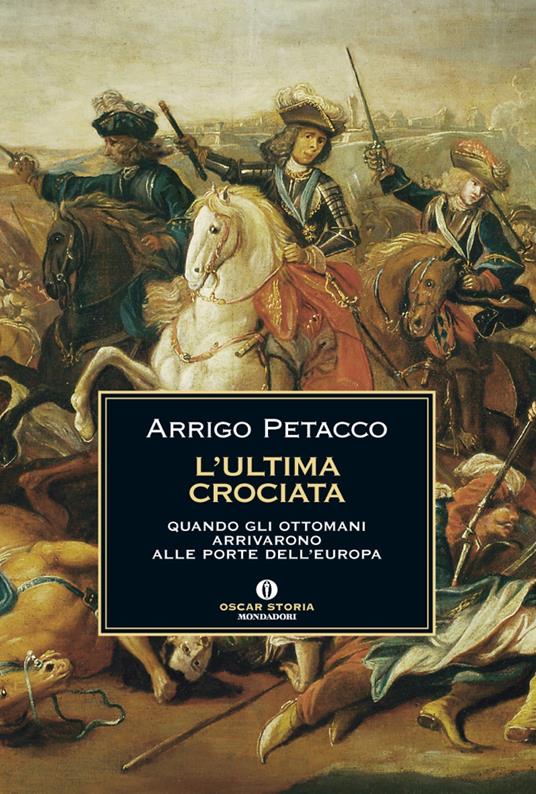 L' ultima crociata. Quando gli ottomani arrivarono alle porte dell'Europa - Arrigo Petacco - ebook