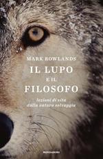 Il lupo e il filosofo. Lezioni di vita dalla natura selvaggia