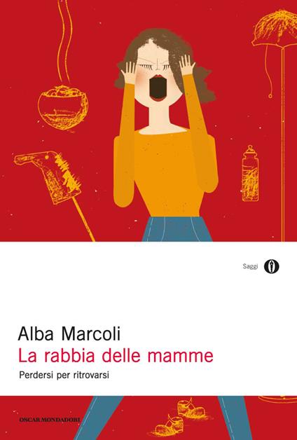 La rabbia delle mamme. Perdersi per ritrovarsi - Alba Marcoli - ebook