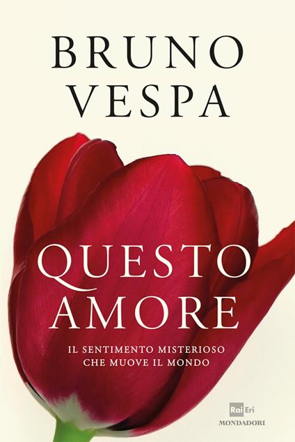 Questo amore. Il sentimento misterioso che muove il mondo - Bruno Vespa - ebook