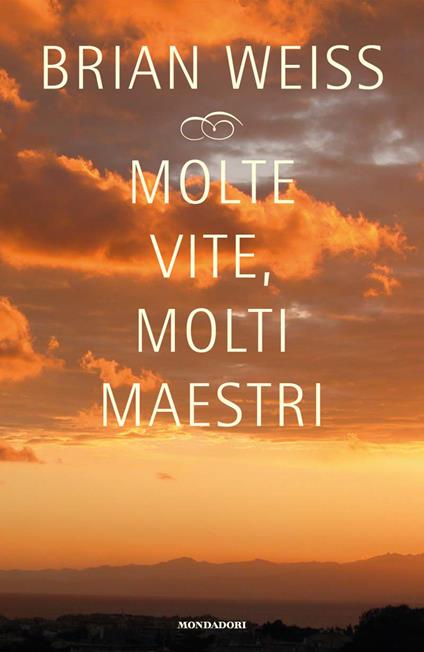 MOLTE VITE, UN SOLO AMORE di Brian Weiss - Libri usati su