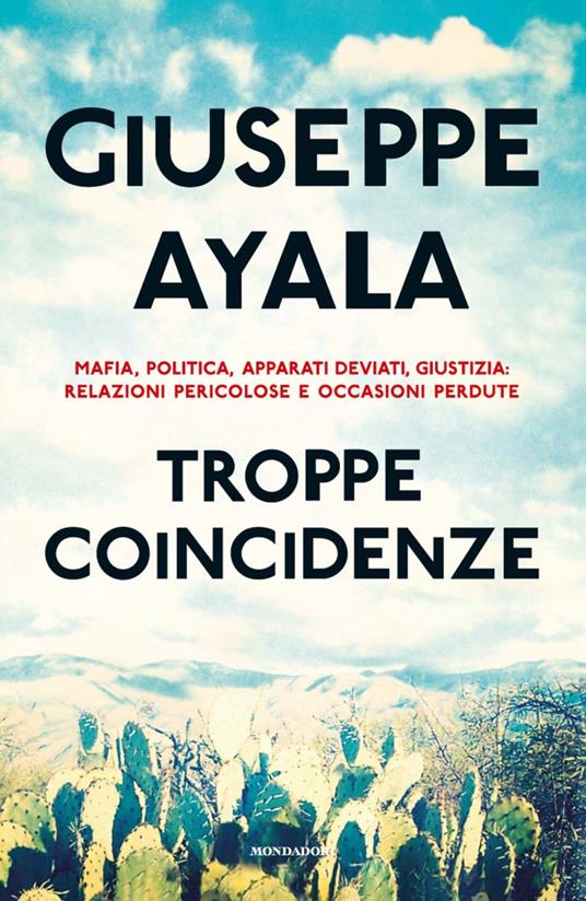 Troppe coincidenze. Mafia, politica, apparati deviati, giustizia: relazioni pericolose e occasioni perdute - Giuseppe Ayala - ebook