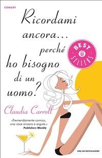 Ricordami ancora... perchè ho bisogno di un uomo? - Claudia Carroll,Laura Guida - ebook