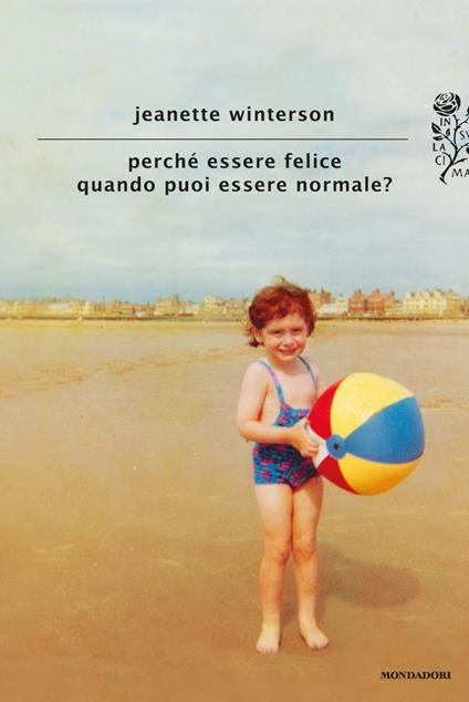 Perché essere felice quando puoi essere normale? - Jeanette Winterson,Chiara Spallino Rocca - ebook