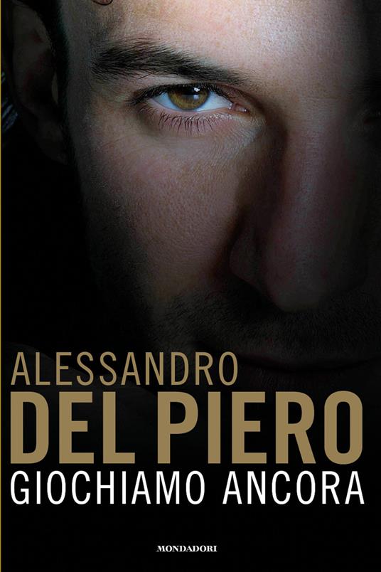 Giochiamo ancora - Maurizio Crosetti,Alessandro Del Piero - ebook