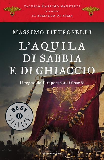 L' aquila di sabbia e di ghiaccio. Il regno dell'Imperatore filosofo. Il romanzo di Roma. Vol. 7 - Massimo Pietroselli - ebook