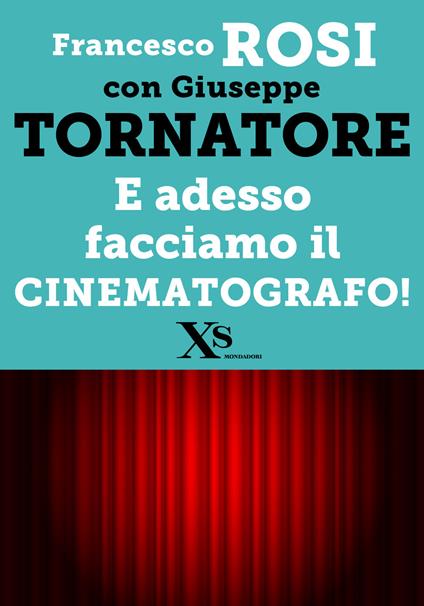 E adesso facciamo il cinematografo! - Francesco Rosi,Giuseppe Tornatore - ebook