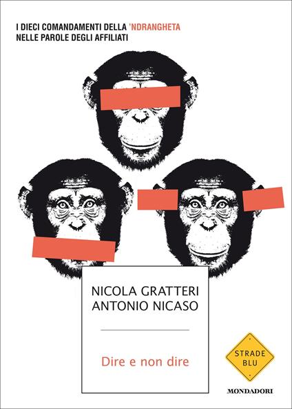 Dire e non dire. I dieci comandamenti della 'ndrangheta nelle parole degli affiliati - Nicola Gratteri,Antonio Nicaso - ebook