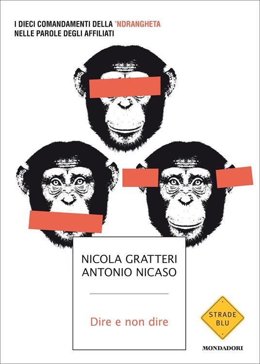 Dire e non dire. I dieci comandamenti della 'ndrangheta nelle parole degli affiliati - Nicola Gratteri,Antonio Nicaso - ebook