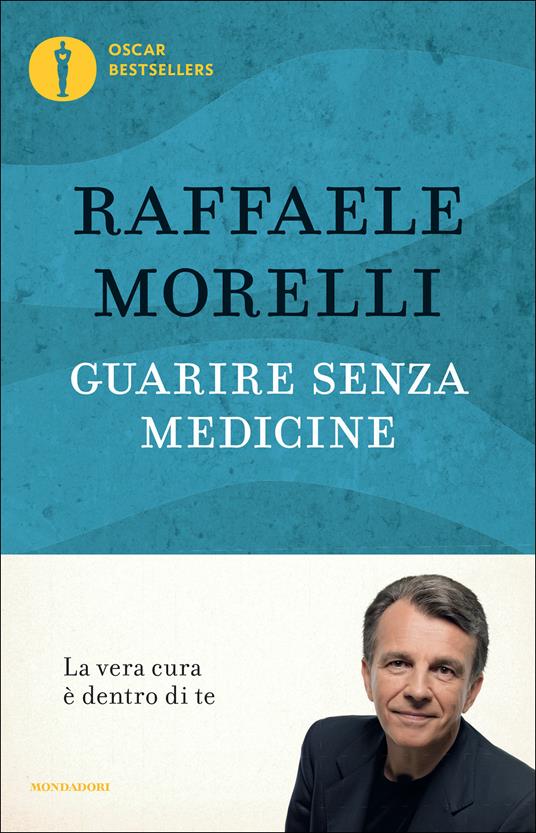 Guarire senza medicine. La vera cura è dentro di te - Raffaele Morelli - ebook