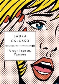A ogni costo, l'amore - Laura Calosso - ebook
