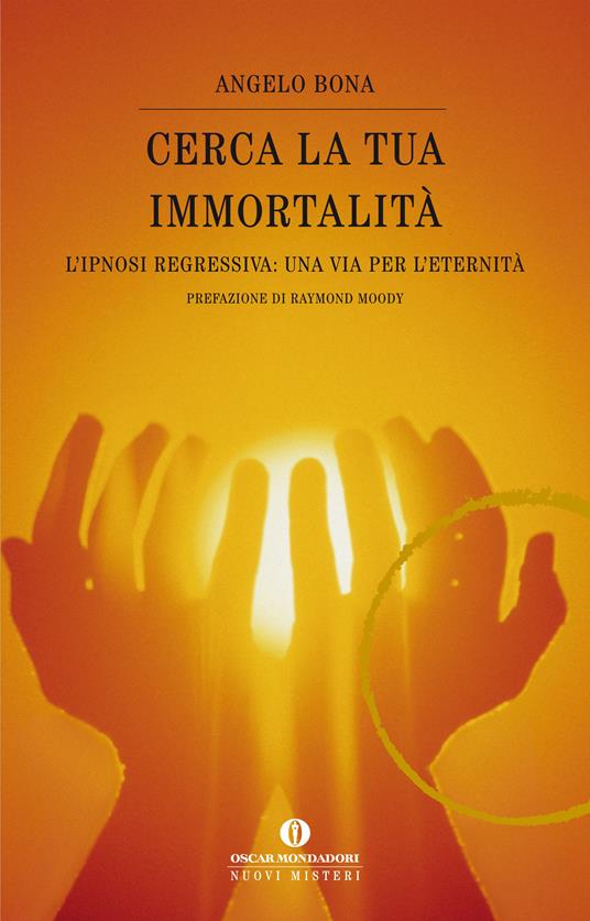 Cerca la tua immortalità. L'ipnosi regressiva: una via per l'eternità - Angelo Bona - ebook