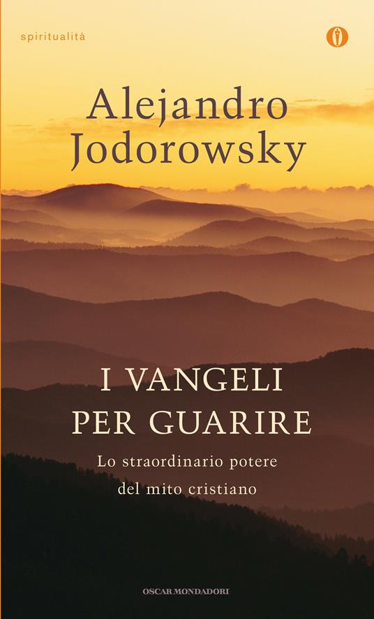 I vangeli per guarire. Lo straordinario potere del mito cristiano - Alejandro Jodorowsky,Antonio Bertoli - ebook