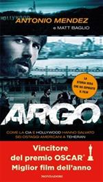 Argo. Come la CIA e Hollywood hanno salvato sei ostaggi americani a Teheran