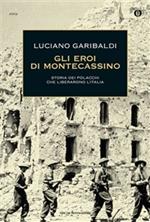 Gli eroi di Montecassino. Storia dei polacchi che liberarono l'Italia