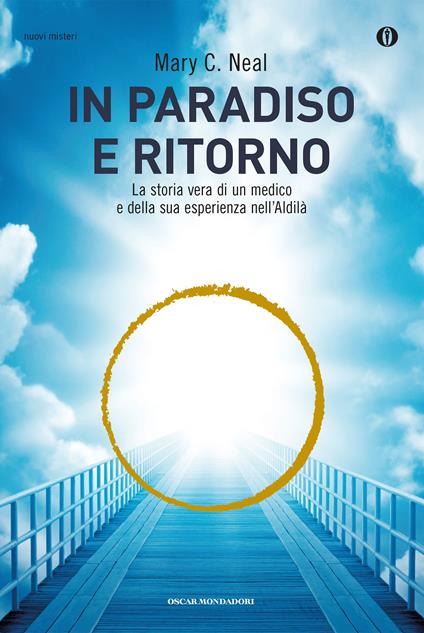 In paradiso e ritorno. La storia vera di un medico e della sua esperienza nell'Aldilà - Mary C. Neal,D. Ferrari - ebook