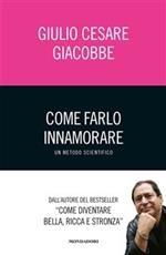 Come farlo innamorare. Un metodo scientifico