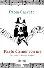 Parlo d'amor con me. Vita e musica tra le mura di Casa Verdi