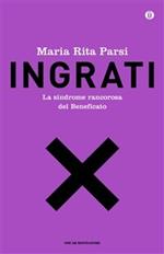 Ingrati. La sindrome rancorosa del beneficato. Ediz. speciale