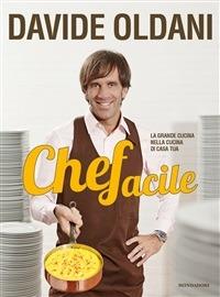 Chefacile. La grande cucina nella cucina di casa tua - Davide Oldani - ebook