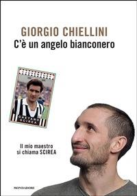 C'è un angelo bianconero. Il mio maestro si chiama Scirea - Giorgio Chiellini,Pierangelo Sapegno - ebook