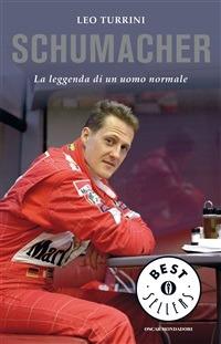 Schumacher. La leggenda di un uomo normale - Leo Turrini - ebook