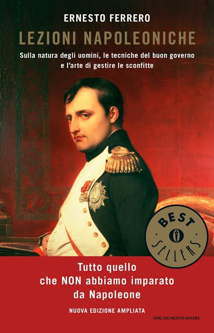 Lezioni napoleoniche. Sulla natura degli uomini, le tecniche del buon governo e l'arte di gestire le sconfitte - Ernesto Ferrero - ebook