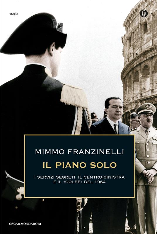 Il piano Solo. I servizi segreti, il centro-sinistra e il «golpe» del 1964 - Mimmo Franzinelli - ebook