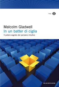 In un batter di ciglia. Il potere segreto del pensiero intuitivo