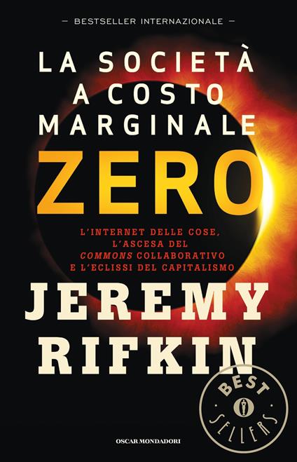 La società a costo marginale zero. L'internet delle cose, l'ascesa del «commons» collaborativo e l'eclissi del capitalismo - Jeremy Rifkin,Luca Vanni - ebook