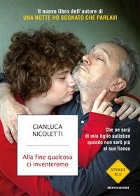 Alla fine qualcosa ci inventeremo - Gianluca Nicoletti - ebook