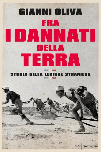 Fra i dannati della terra. Storia della Legione straniera - Gianni Oliva - ebook