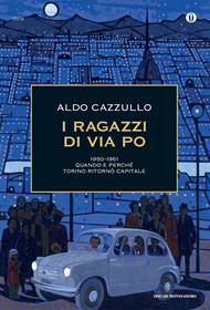 I ragazzi di via Po 1950-1961. Quando e perché Torino ritornò capitale